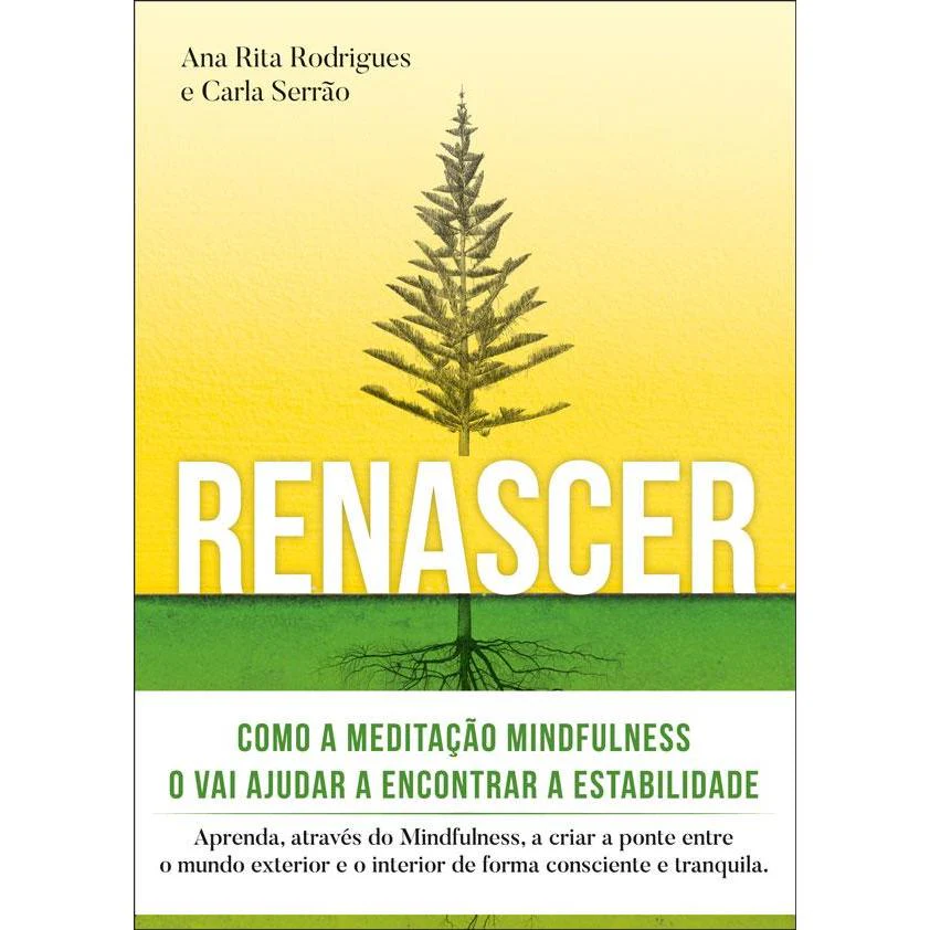 Renascer: Meditação Mindfulness de Ana Rita Rodrigues e Carla Serrão