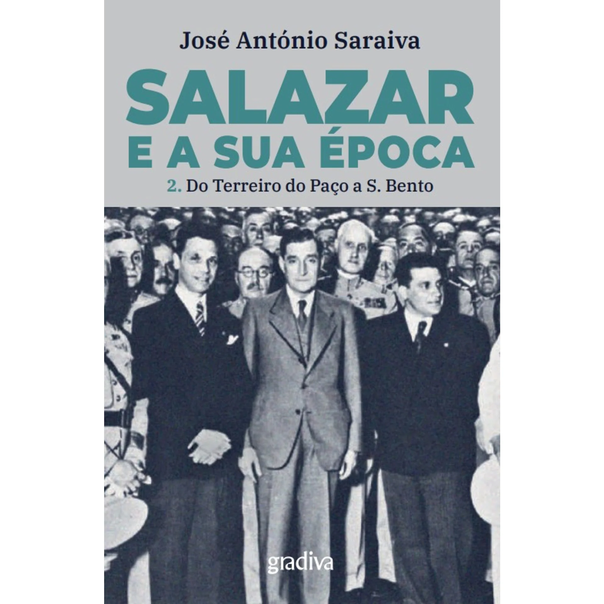 Salazar E A Sua Época 2. Do Terreiro Do Paço A São Bento de José António Saraiva