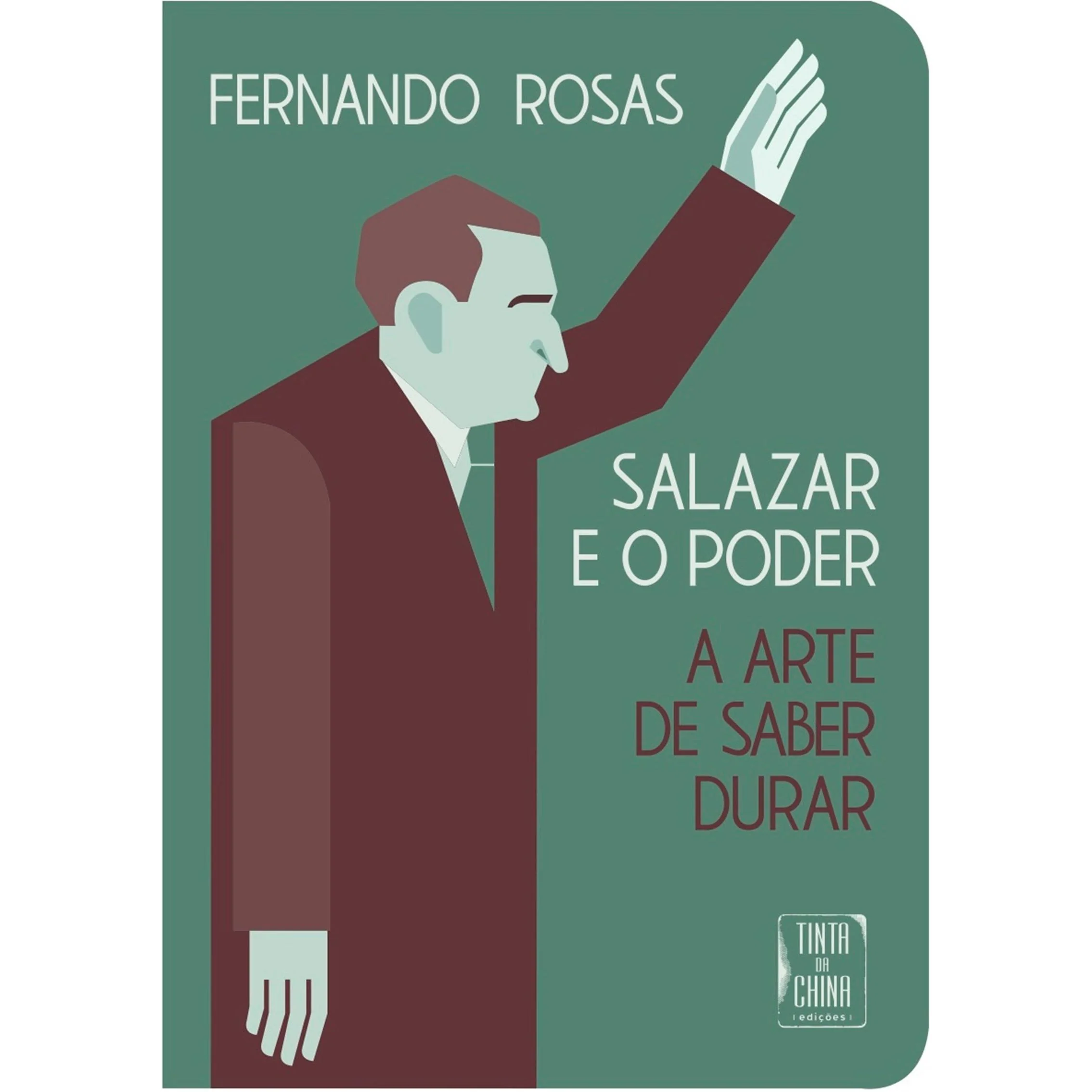 Salazar e o Poder - A Arte de Saber Durar (Livro de Bolso) de Fernando Rosas