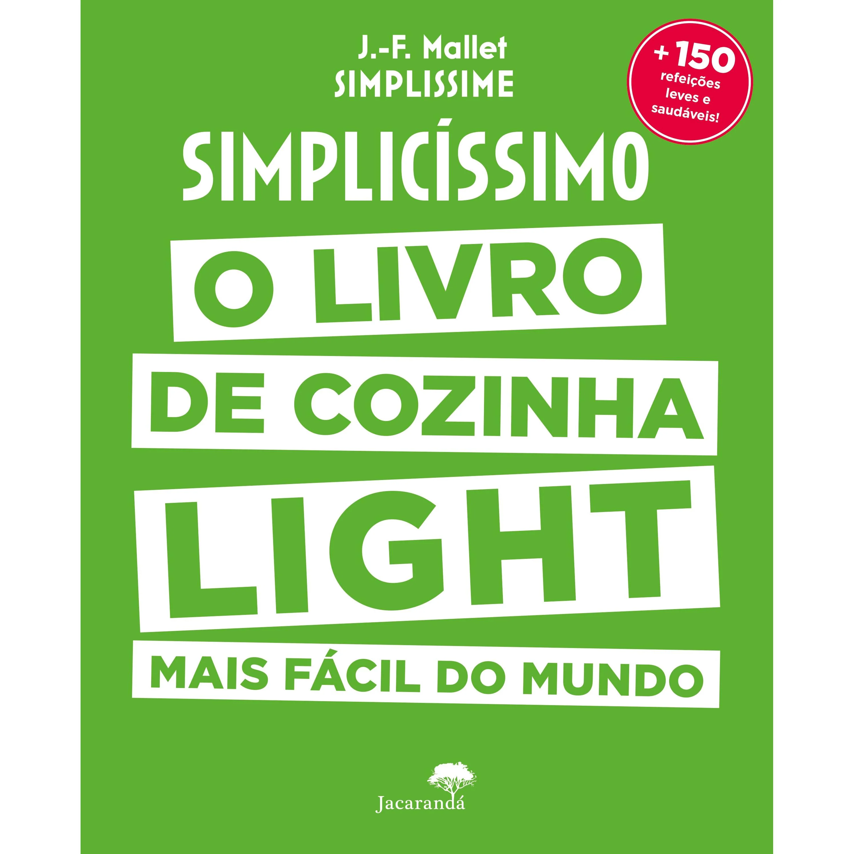 Simplicissimo Light de Jean-Francois Mallet - O Livro de Cozinha Ligth Mais Fácil do Mundo