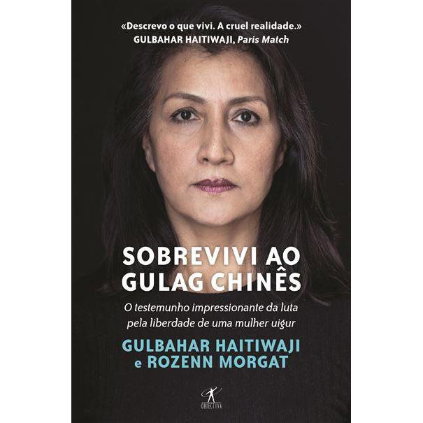 Sobrevivi ao Gulag Chinês de Gulbahar Haitiwaji e Rozenn Morgat