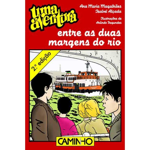 Uma Aventura Entre as Duas Margens do Rio de Ana Maria Magalhães e Isabel Alçada - Volume 46