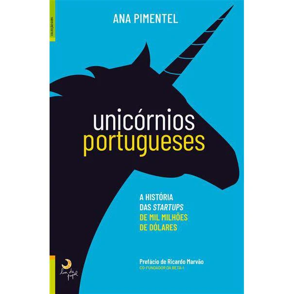 Unicórnios Portugueses de Ana Pimentel - A História das Startups de Mil Milhões de Dólares
