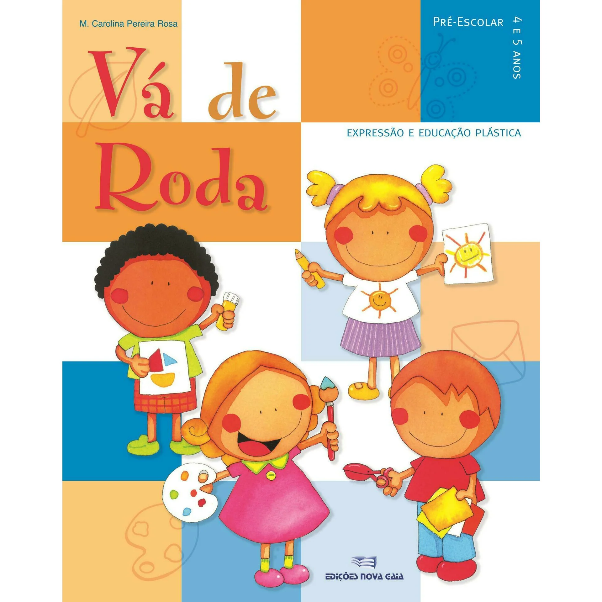 Vá de Roda - Expressão Plástica 4-5 Anos de Maria Carolina Pereira Rosa