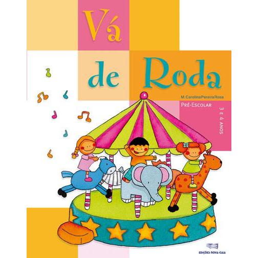 Vá de Roda - Pré-escolar 3-4 Anos de Maria Carolina Pereira Rosa